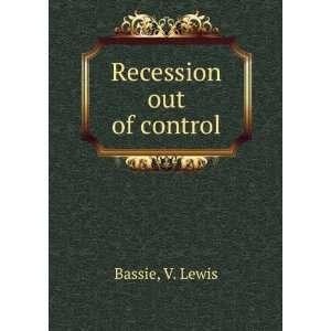 Recession out of control: V. Lewis Bassie: Books