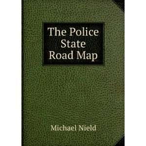  The Police State Road Map: Michael Nield: Books