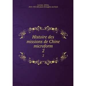  des missions de Chine microform. 2: Adrien, 1853 1927,Missions 