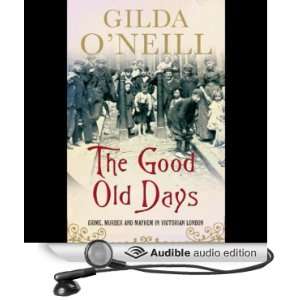  The Good Old Days (Audible Audio Edition) Gilda ONeill 
