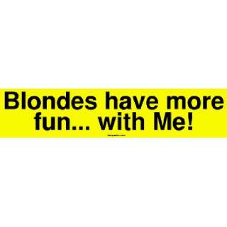 Blondes have more fun with Me! Large Bumper Sticker 