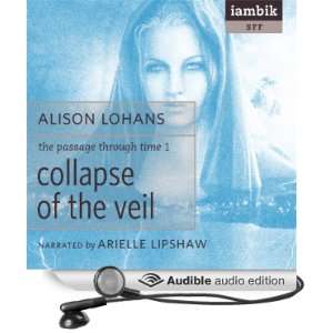  Collapse of the Veil (Audible Audio Edition): Alison Lohan 