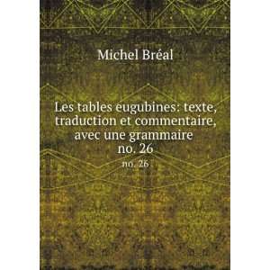 Les tables Eugubines: Michel, 1832 1915 BrÃ©al:  Books