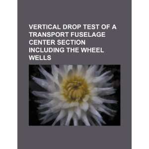  Vertical drop test of a transport fuselage center section 