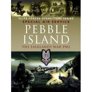 PEBBLE ISLAND The Falklands War 1982 (Elite Forces Operations Series 