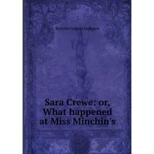  Sara Crewe or, What happened at Miss Minchins Frances 
