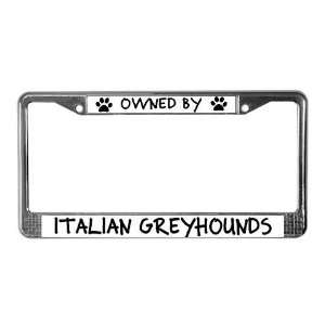  Owned by Italian Greyhounds Pets License Plate Frame by 