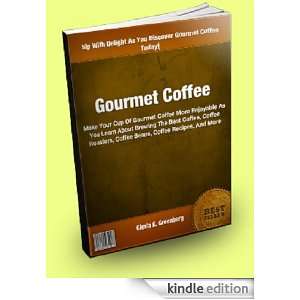 Gourmet Coffee; Make Your Cup Of Gourmet Coffee More Enjoyable As You 