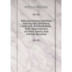  on their habits and mental faculties: Arthur Nicols: Books
