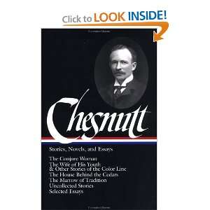  Charles W. Chesnutt Stories, Novels, and Essays (Library 