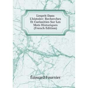   Historiques (French Edition) Ã?douard Fournier  Books