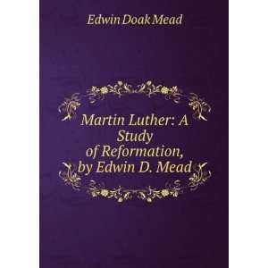   Study of Reformation, by Edwin D. Mead Edwin Doak Mead Books