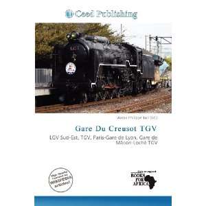    Gare Du Creusot TGV (9786200588722) Aaron Philippe Toll Books