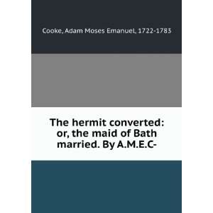   Bath married. By A.M.E.C : Adam Moses Emanuel, 1722 1783 Cooke: Books