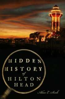   Hidden History of Hilton Head by Alice E. Sink 