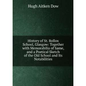   Sketch of the Old School and Its Notabilities Hugh Aitken Dow Books