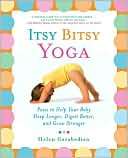 Itsy Bitsy Yoga: Poses to Help Your Baby Sleep Longer, Digest Better 