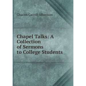   of Sermons to College Students: Charles Carroll Albertson: Books