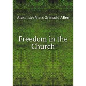    Freedom in the Church Alexander Viets Griswold Allen Books
