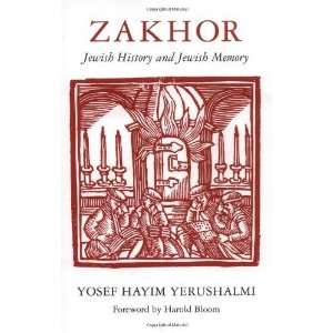  Zakhor Jewish History and Jewish Memory (The Samuel and Althea 