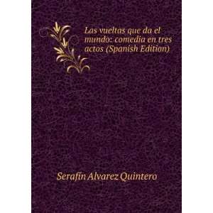   en tres actos (Spanish Edition) SerafÃ­n Alvarez Quintero Books