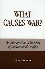 What Causes War? An Introduction to Theories of International 