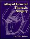 Atlas of General Thoracic Surgery, (0801663806), Larry R. Kaiser 