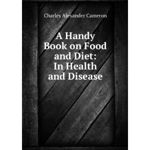  A Handy Book on Food and Diet In Health and Disease 