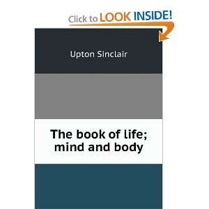  The book of life; mind and body: Upton Sinclair: Books