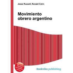  Movimiento obrero argentino Ronald Cohn Jesse Russell 