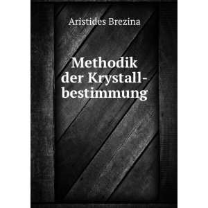  Methodik der Krystall bestimmung Aristides Brezina Books