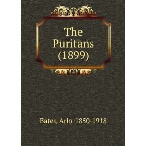  The Puritans (1899) (9781275269958) Arlo, 1850 1918 Bates Books