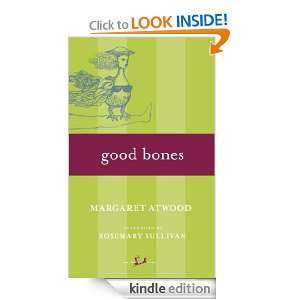 Good Bones Margaret Atwood, Rosemary Sullivan  Kindle 