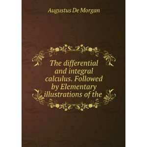   by Elementary illustrations of the . Augustus De Morgan Books