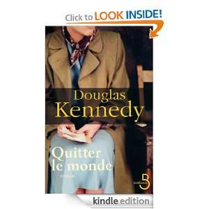 Quitter le monde (French Edition) Douglas KENNEDY, Bernard Cohen 