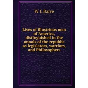   republic as legislators, warriors, and Philosophers W L Barre Books
