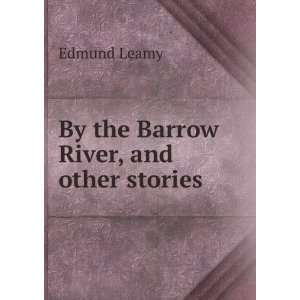    By the Barrow River, and other stories Edmund Leamy Books