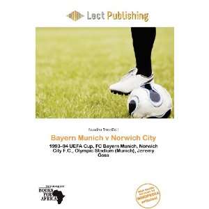    Bayern Munich v Norwich City (9786136738567): Nuadha Trev: Books