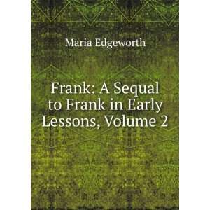   Sequal to Frank in Early Lessons, Volume 2 Maria Edgeworth Books