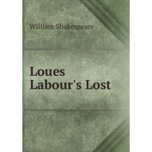  Loues Labours Lost: William Shakespeare: Books