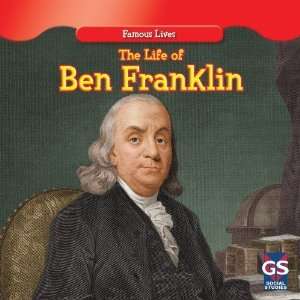  The Life of Ben Franklin (Famous Lives (Gareth Stevens 