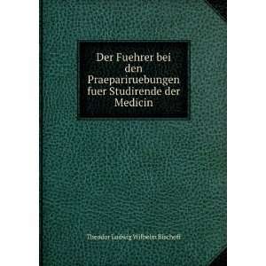   fuer Studirende der Medicin Theodor Ludwig Wilhelm Bischoff Books