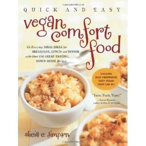 Quick & Easy Vegan Comfort Food: 65 Everyday Meal Ideas for Breakfast 