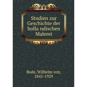   der hollaÌ?ndischen Malerei Wilhelm von, 1845 1929 Bode Books