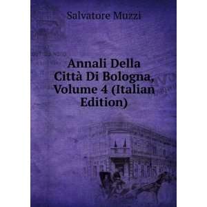     Di Bologna, Volume 4 (Italian Edition) Salvatore Muzzi Books