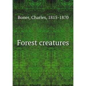  Forest creatures Charles, 1815 1870 Boner Books