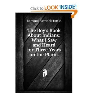   and Heard for Three Years on the Plains Edmund Bostwick Tuttle Books
