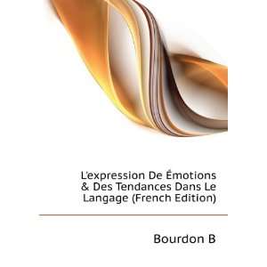   & Des Tendances Dans Le Langage (French Edition): B Bourdon: Books