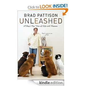 Brad Pattison Unleashed A Dogs Eye View of Life with Humans Brad 