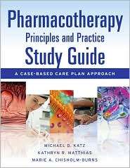 Pharmacotherapy Principles and Practice Study Guide A Case Based Care 